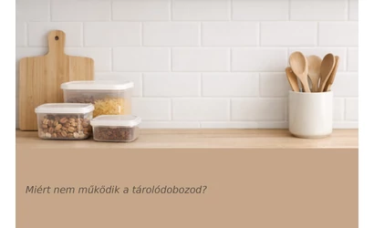 Ezért nem működik a tárolódobozod úgy, ahogy kellene